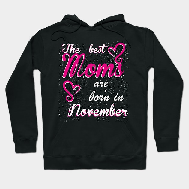 The Best Moms are born in November Hoodie by Dreamteebox